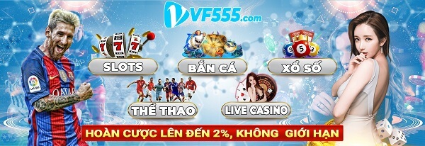 VF555 Casino - Cơ hội hoàn trả tiền cược lên đến 88.888.000 VND
